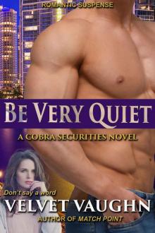 Be Very Quiet (COBRA Securities Book 27) Be Very Quiet (COBRA Securities Book 27)
