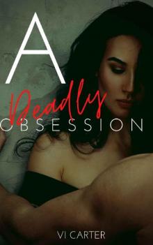 A Deadly Obsession: Dark Romance Suspense (The Obsessed Duet Book 1) A Deadly Obsession: Dark Romance Suspense (The Obsessed Duet Book 1)