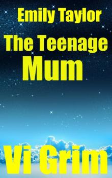 Emily Taylor - The Teenage Mum Emily Taylor - The Teenage Mum