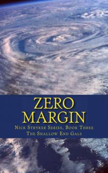 Zero Margin: Nick Stryker, Book Three The Shallow End Gals (Nick Stryker Series 3)