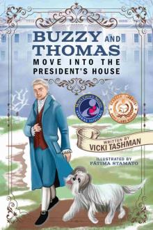 Buzzy and Thomas Move into the President's House Buzzy and Thomas Move into the President's House