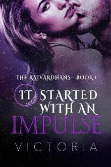 It Started With An Impulse: Things happen for a reason (The Raivardhans Book 1)