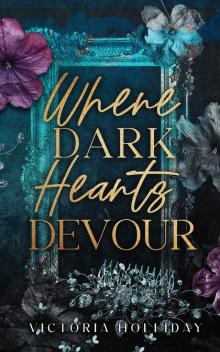 Where Dark Hearts Devour: A forbidden mafia romance