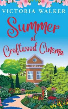 Summer at Croftwood Cinema: Finding love and taking chances in a sunny small town