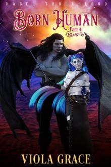 Born Human - Part 4 (Habel Trollblood) Born Human - Part 4 (Habel Trollblood)
