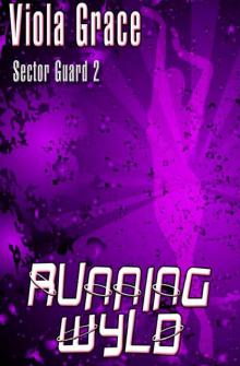 Viola Grace - Sector Guard 02 - Running Wyld Viola Grace - Sector Guard 02 - Running Wyld