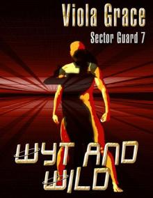 Viola Grace - Sector Guard 07 - Wyt and Wild Viola Grace - Sector Guard 07 - Wyt and Wild
