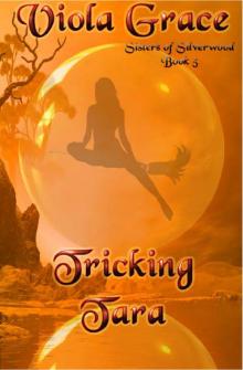 Viola Grace - Sisters of Silverwood 05 - Tricking Tara