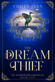 The Dream Thief: The Netherweird Chronicles, Book Five - paranormal urban fantasy, where history and mythology collide