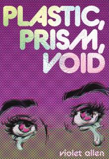 Plastic, Prism, Void Plastic, Prism, Void