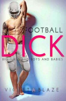 Football Dick (Big Girls, Bad Boys, and Babies) Football Dick (Big Girls, Bad Boys, and Babies)