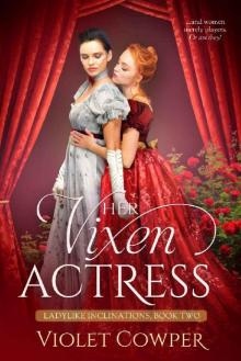 Her Vixen Actress: A Lesbian Regency Romance (Ladylike Inclinations Book 2) Her Vixen Actress: A Lesbian Regency Romance (Ladylike Inclinations Book 2)