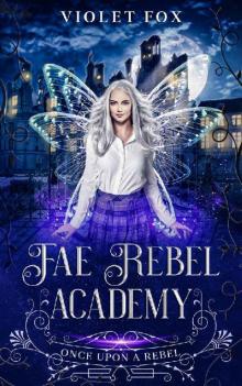 Fae Rebel Academy : Once Upon a Rebel (book 2)