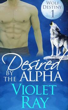 Desired by the Alpha (Wolf Destiny Book 1)