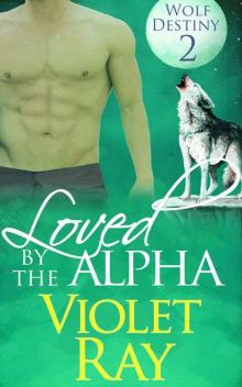 Loved by the Alpha (Wolf Destiny Book 2)