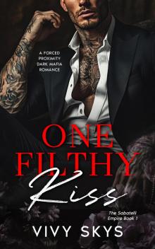 One Filthy Kiss: A Dark Mafia Billionaire Romance (The Sabatelli Empire Book 1) One Filthy Kiss: A Dark Mafia Billionaire Romance (The Sabatelli Empire Book 1)