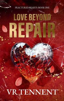 Love Beyond Repair: Fractured Hearts; Book 1 Love Beyond Repair: Fractured Hearts; Book 1