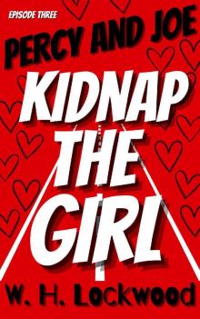 Percy and Joe Kidnap the Girl: An MM Action Adventure Romance