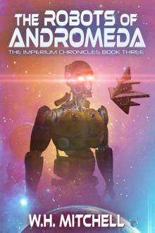 The Robots of Andromeda (Imperium Chronicles Book 3) The Robots of Andromeda (Imperium Chronicles Book 3)