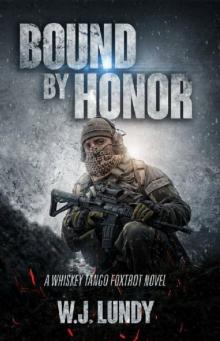 Bound By Honor: Whiskey Tango Foxtrot Bound By Honor: Whiskey Tango Foxtrot