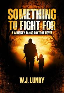 Something To Fight For (Whiskey Tango Foxtrot Book 5) Something To Fight For (Whiskey Tango Foxtrot Book 5)