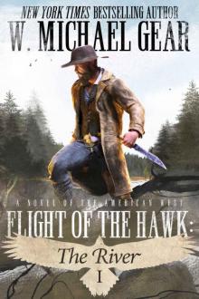 Flight Of The Hawk: The River: A Novel of the American West Flight Of The Hawk: The River: A Novel of the American West