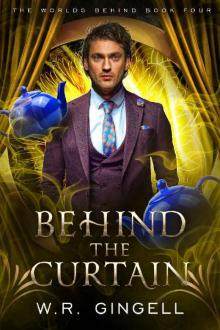 Behind the Curtain (The Worlds Behind Book 4)