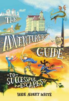 The Adventurer's Guide to Successful Escapes The Adventurer's Guide to Successful Escapes