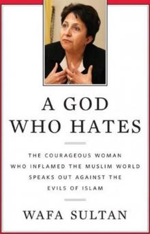 A God Who Hates: The Courageous Woman Who Inflamed the Muslim World Speaks Out Against the Evils of Islam