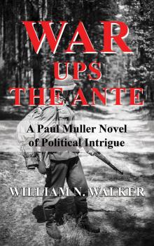 War Ups The Ante: A Paul Muller Novel of Political Intrigue