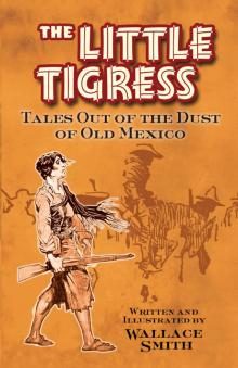 The Little Tigress: Tales out of the Dust of Old Mexico