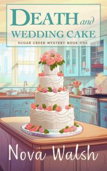Death and Wedding Cake (Sugar Creek Mystery Series Book 1)