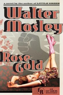Rose Gold: An Easy Rawlins Mystery Rose Gold: An Easy Rawlins Mystery