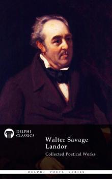 Complete Poetical Works of Walter Savage Landor