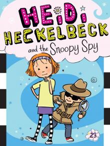 Heidi Heckelbeck and the Snoopy Spy Heidi Heckelbeck and the Snoopy Spy