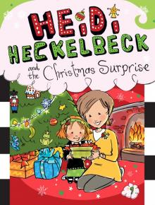 Heidi Heckelbeck and the Christmas Surprise Heidi Heckelbeck and the Christmas Surprise