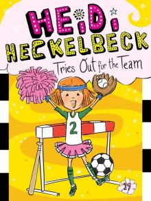 Heidi Heckelbeck Tries Out for the Team Heidi Heckelbeck Tries Out for the Team