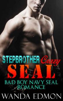 ROMANCE: Stepbrother Crazy Seal (Bad Boy Navy Seal Billionaire Stepbrother) (New Adult Alpha BBW Menage Contemporary)