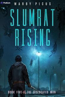 The Dislocated Man: A Cyberpunk LitRPG (Slumrat Rising Book 5)