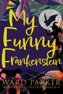 My Funny Frankenstein: A paranormal mystery adventure My Funny Frankenstein: A paranormal mystery adventure