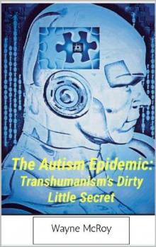 The Autism Epidemic:: Transhumanism's Dirty Little Secret The Autism Epidemic:: Transhumanism's Dirty Little Secret