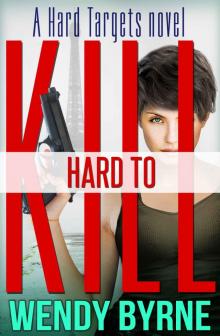 Hard to Kill: a Hard Targets novel