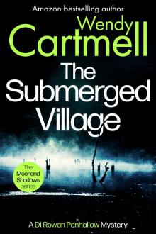 The Submerged Village: A DI Rowan Penhallow Mystery (The Moorland Shadows series Book 4)
