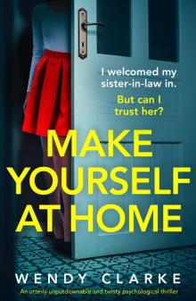 Make Yourself at Home: An utterly unputdownable and twisty psychological thriller