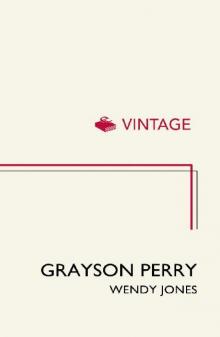 Grayson Perry: Portrait Of The Artist As A Young Girl