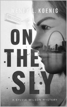 On The Sly: A Sylvia Wilson Mystery