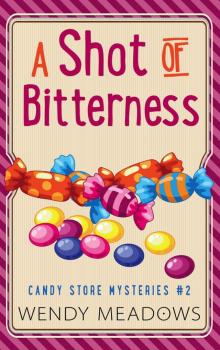 A Shot of Bitterness (Candy Store Mysteries Book 2)