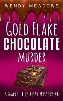 Gold Flake Chocolate Murder (A Maple Hills Cozy Mystery Book 6)