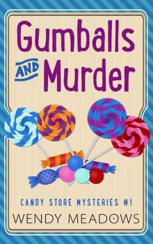 Gumballs and Murder (Candy Store Mysteries Book 1)
