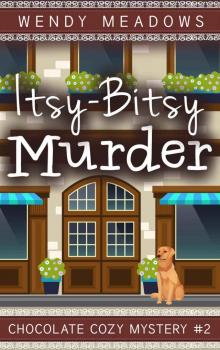 Itsy-Bitsy Murder (Chocolate Cozy Mystery Book 2)